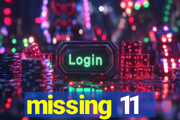 missing 11